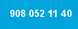 908 052 11 40 908 052 11 40